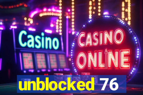 unblocked 76